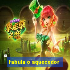 fabula o aquecedor